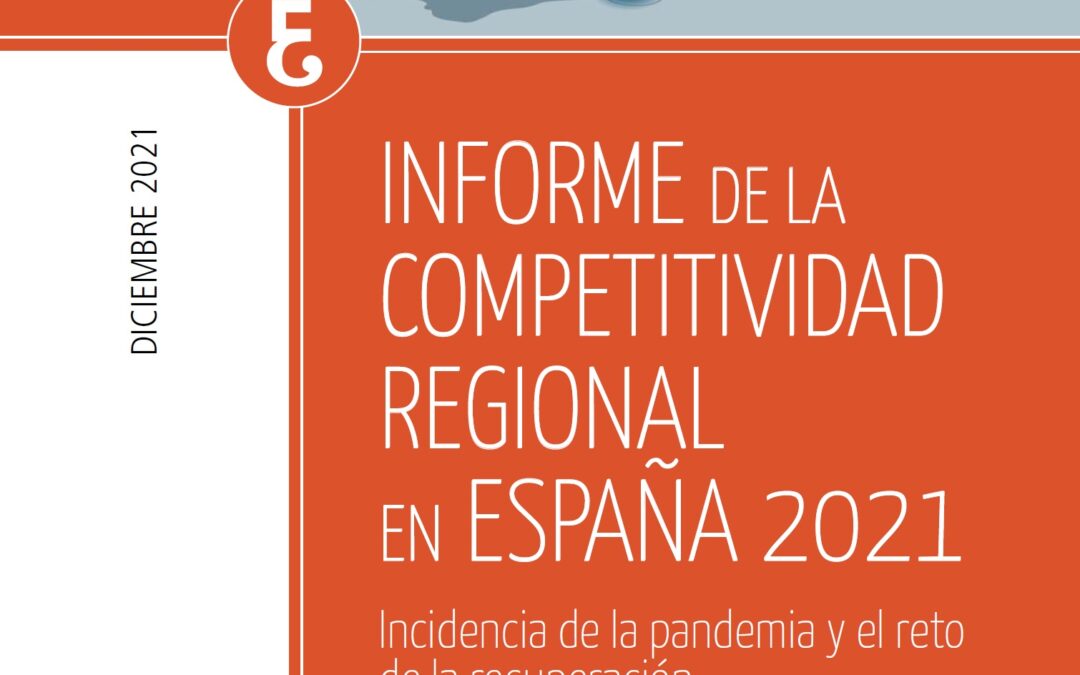 Informe de la Competitividad Regional en España 2021. Incidencia de la pandemia y el reto de la recuperación.